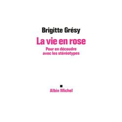 La Vie en rose: Pour en découdre avec les stéréotypes