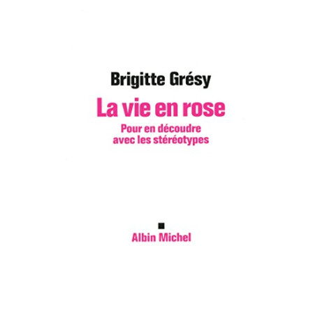 La Vie en rose: Pour en découdre avec les stéréotypes