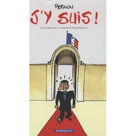 J'y suis ! : Les dessins de la campagne présidentielle