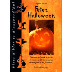 FETEZ HALLOWEEN. Comment préparer organiser et réussir la fête des...