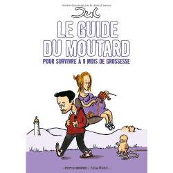 Le guide du moutard : Pour survivre à 9 mois de grossesse