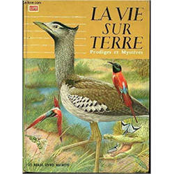 La vie sur terre prodiges et mystères
