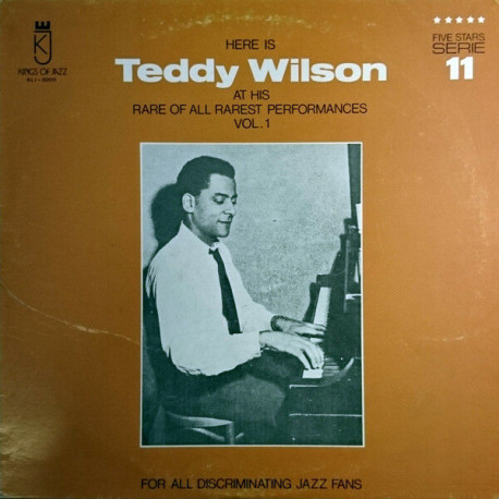 Here Is Teddy Wilson At His Rare Of All Rarest Performances Vol. 1