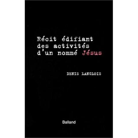 Récit édifiant des activités d'un nommé Jésus