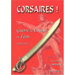Corsaires ! : Guerre de course en Léon 1689-1815