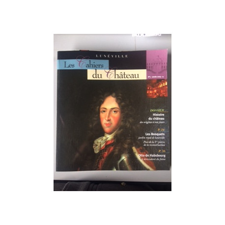LUNEVILLE - LES CAHIERS DU CHATEAU - N°1 - ANNEE 2005