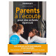 Parents à l'écoute pour des enfants épanouis: Les clés de la...