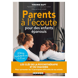 Parents à l'écoute pour des enfants épanouis: Les clés de la...