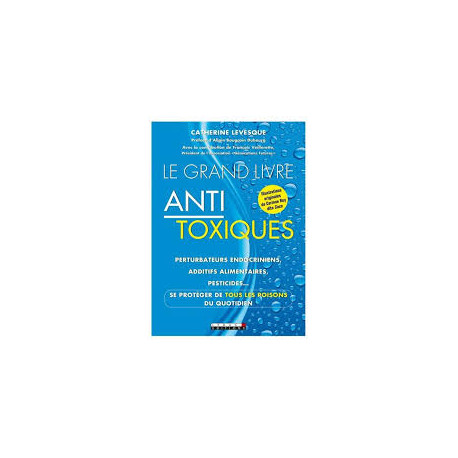 LE GRAND LIVRE ANTI TOXIQUES
