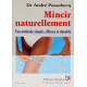 Mincir Naturellement. une Méthode Simple Efficace et Durable