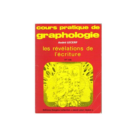 Cours pratique de graphologie. Les révélations de l'écriture