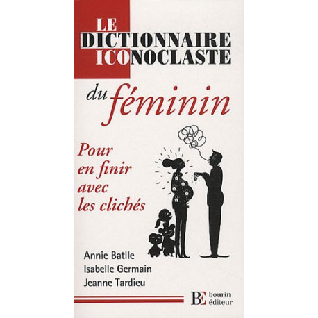 Le dictionnaire iconoclaste du féminin : Pour en finir avec les...