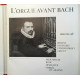 L'Orgue Avant Bach