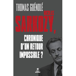 Nicolas Sarkozy chronique d'un retour impossible