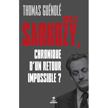 Nicolas Sarkozy chronique d'un retour impossible