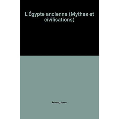 L'Égypte ancienne (Mythes et civilisations)