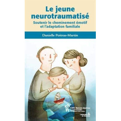 Le jeune neurotraumatisé : Soutenir le cheminement émotif et...