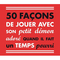 50 façons de jouer avec son petit démon adoré quand il fait un...