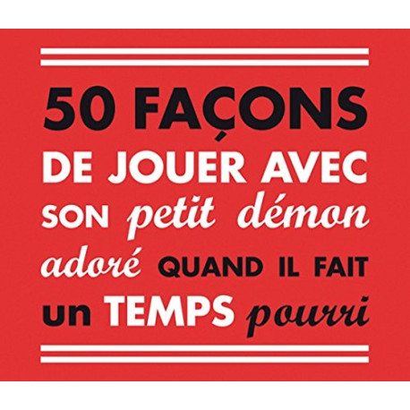 50 façons de jouer avec son petit démon adoré quand il fait un...
