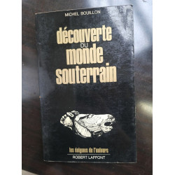 Michel Bouillon Découverte du Monde Souterrain