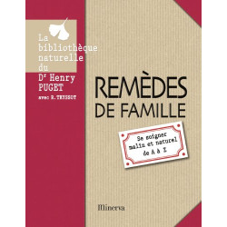 Remèdes de famille : Se soigner malin et naturel de A à Z