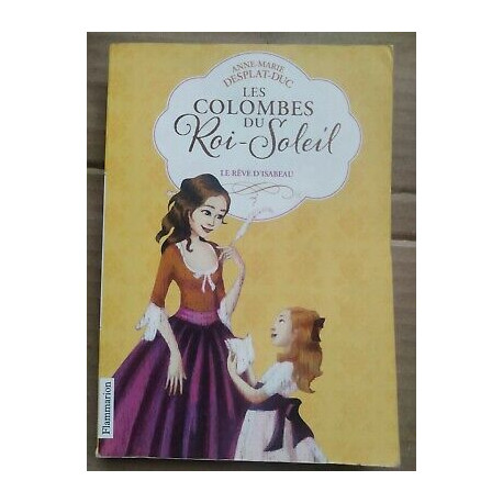 anne marie desplat duc Les Colombes du roi soleil t 5 le Rêve...