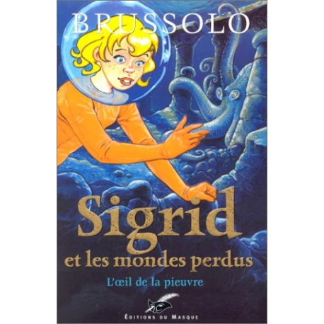 Sigrid et les Mondes perdus tome 1 : L'oeil de la pieuvre