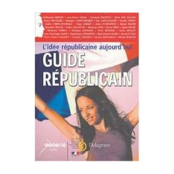 Guide Republicain- L'idee Republicaine Aujourd'hui