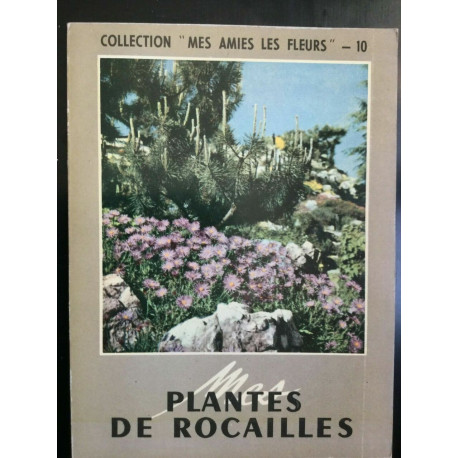 Collection Mes amies les fleurs- 10 Mes plantes de rocailles Rustique