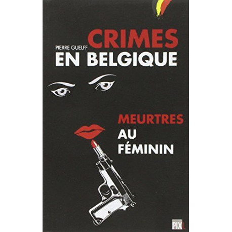 Crimes en Belgique : Meurtres au Feminin