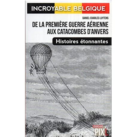 De la première guerre aérienne aux catacombes d'Anvers