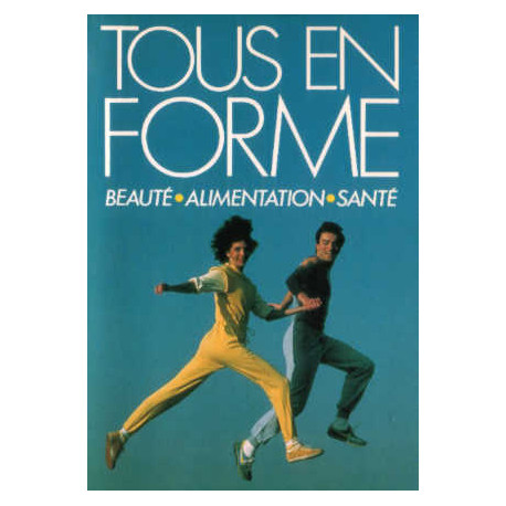 Tous en forme beauté alimentation santé