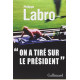 On a tiré sur le président
