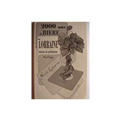 2000 ans de bière en Lorraine : Textes et prétextes florilège