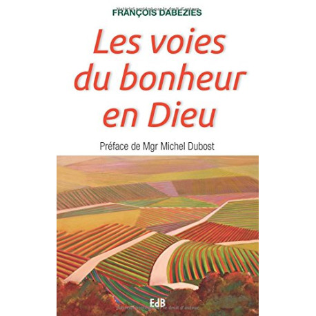 Les voies du bonheur en Dieu