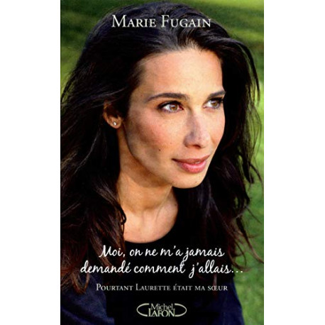 MOI ON NE M'A JAMAIS DEMANDÉ COMMENT J'ALLAIS - Pourtant Laurette...