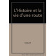 L'Histoire et la vie d'une route