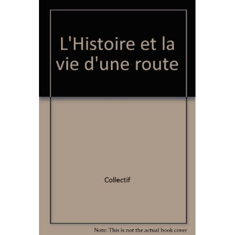L'Histoire et la vie d'une route