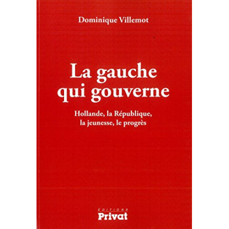 La gauche qui gouverne : Hollande la République la jeunesse le progrès