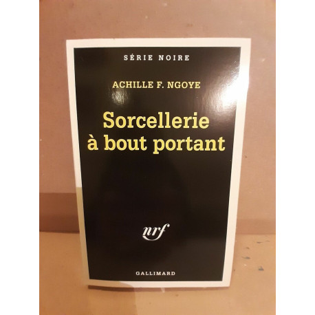 Achille f Ngoye Sorcellerie à bout portant gallimard