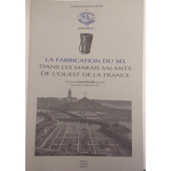 LA FABRICATION DU SEL - DANS LES MARAIS SALANT DE L'OUEST DE LA FRANCE