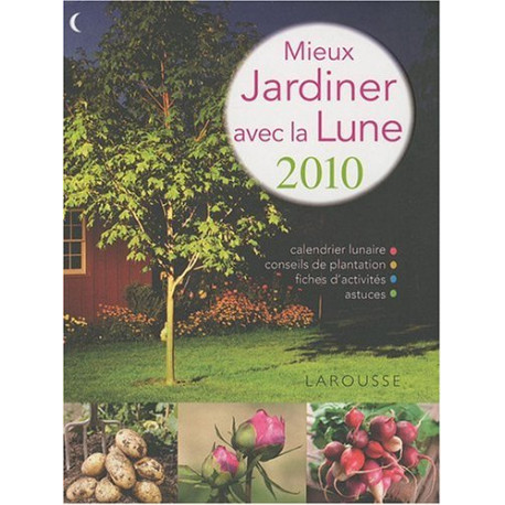 Mieux jardiner avec la lune 2010