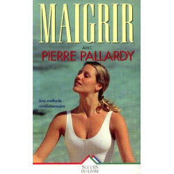 Maigrir avec Pierre Pallardy une méthode révolutionnaire