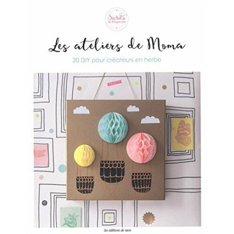 Les ateliers de Moma : 20 DIY pour créateurs en herbe