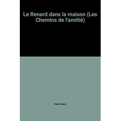 Le Renard dans la maison (Les Chemins de l'amitié)