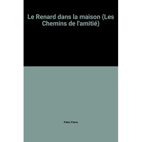 Le Renard dans la maison (Les Chemins de l'amitié)