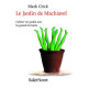 Le Jardin de Machiavel : Cultiver son jardin avec les grands écrivains