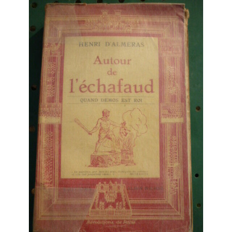 Henri d'alméras Autour de l'échafaud Quand Démos est roi