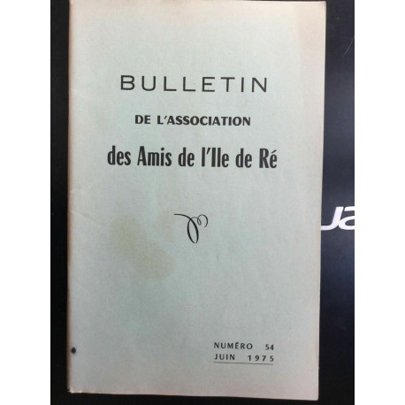 Bulletin de l'association des Amis de I'll de ré Numéro 54 Juin 1975
