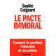 Le Pacte immoral: Comment ils sacrifient l'éducation de nos enfants